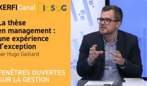 La thèse en management : une expérience d’exception [Hugo Gaillard]