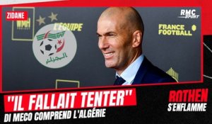 Algérie : "Il fallait tenter Zidane, même si c'était infaisable"