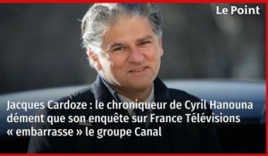Jacques Cardoze : le chroniqueur de Cyril Hanouna dément que son enquête sur France Télévisions « embarrasse » le groupe Canal