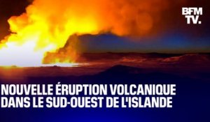 Islande: les images de la nouvelle éruption volcanique, la 6e en deux ans