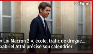 « Loi Macron 2 », école, trafic de drogue… Gabriel Attal précise son calendrier