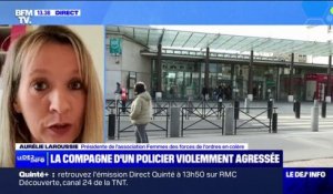 Compagne d'un policier violemment agressée: "Nous sommes des cibles" affirme Aurélie Laroussie (présidente de l'association Femmes des forces de l'ordre en colère)