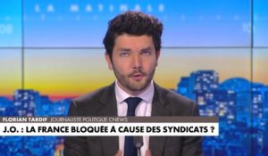 L'édito de Florian Tardif : «J.O : La France bloquée à cause des syndicats ?»