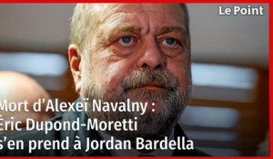 Mort d’Alexeï Navalny : Éric Dupond-Moretti s’en prend à Jordan Bardella