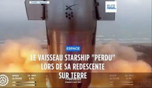 Le vaisseau Starship "perdu" lors de sa redescente sur Terre