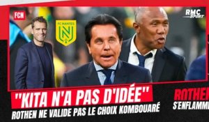 Nantes : Kombouaré de retour, "Kita n'a pas d'idée, il est perdu" tacle Rothen