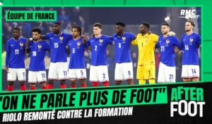 Équipe de France : "On ne parle plus de foot", Riolo remonté contre la formation française
