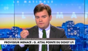 L'édito de Gauthier Le Bret : «Proviseur menacé : G. Attal pointe du doigt LFI»