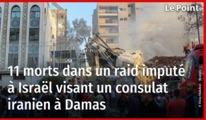 Syrie : un raid imputé à Israël fait onze morts et détruit un consulat iranien