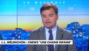 L'édito de Gauthier Le Bret : «Jean-Luc Mélenchon : CNEWS "une chaîne infâme"»