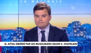 L'édito de Gauthier Le Bret : «Gabriel Attal obsédé par les musulmans selon Cyrielle Chatelain»