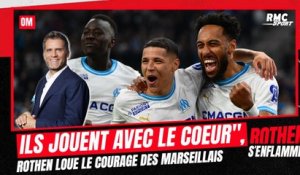 OM : "Ils s'accrochent et jouent avec le coeur", Rothen loue le courage des Marseillais