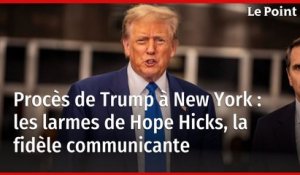 Procès de Trump à New York : les larmes de Hope Hicks, la fidèle communicante