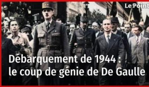 Débarquement de 1944 : le coup de génie de De Gaulle
