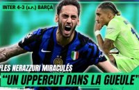 Inter Milan 4-3 (a.p.) Barça: "Un uppercut dans la gueule", Riolo et Petit choqués par la combattivité des Nerazzurri