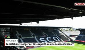 Le match entre Angers et Lille reporté à cause des inondations ? - Foot - Ligue 1