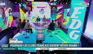 Coupes d'Europe :Pourquoi les clubs français doivent rêver grand - L'Équipe de Greg - extrait