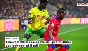 Le match en retard de la 26e journée de Ligue 1 PSG-Nantes aura lieu le mercredi 22 avril - Foot