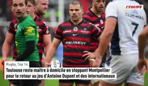 Toulouse reste maître à domicile en stoppant Montpellier pour le retour au jeu d'Antoine Dupont et des internationaux - Rugby - Top 14