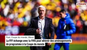 La FFF échange avec la FIFA pour obtenir des aménagements de programme à la Coupe du monde - Foot - Coupe du monde - Bleus