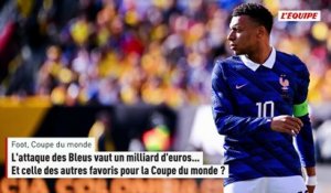 L'attaque des Bleus vaut un milliard d'euros... Et celle des autres favoris pour la Coupe du monde ? - Foot - Coupe du monde