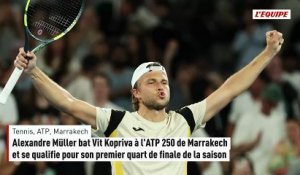 Alexandre Müller bat Vit Kopriva à l'ATP 250 de Marrakech et se qualifie pour son premier quart de finale de la saison - Tennis - ATP - Marrakech