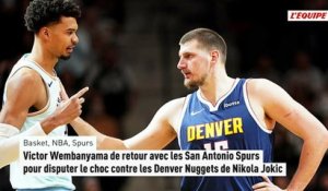 Victor Wembanyama de retour avec les San Antonio Spurs pour disputer le choc contre les Denver Nuggets de Nikola Jokic - Basket - NBA
