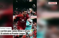 Fin de carrière pour James Milner à 40 ans après 24 saisons en Premier League - Foot - Premier League