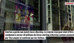 Everton condamné à verser 40 millions de livres sterling à Burnley, le club prévoit de faire appel - Foot - Premier League