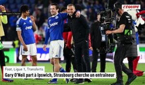 Gary O'Neil part à Ipswich, Strasbourg cherche un entraîneur - Foot - Ligue 1 - Transferts