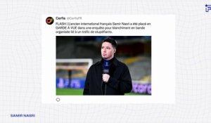 Samir Nasri en garde à vue : les réactions