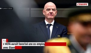 L'UEFA aurait favorisé une ex-employée qui aurait eu une liaison avec Gianni Infantino - Foot
