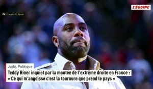 Teddy Riner inquiet par la montée de l'extrême droite en France : « Ce qui m'angoisse c'est la tournure que prend le pays » - Judo - Politique
