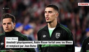 Amoindri physiquement, Robin Risser forfait avec les Bleus et remplacé par Jean Butez - Foot