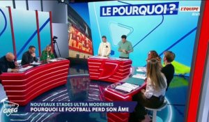 Stades ultra modernes : Pourquoi le football perd son âme    - L'Équipe de Greg - extrait