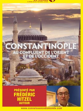 Connaissance du monde : Constantinople, Au confluent de l'Orient et de l'Occident