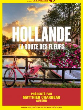 Connaissance du Monde : Hollande, la route des fleurs