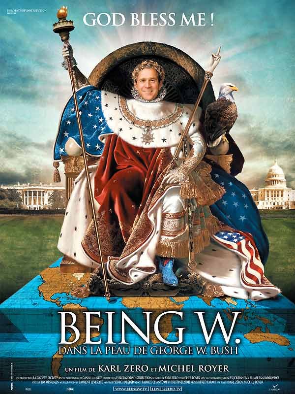 Being W. : affiche George W. Bush, Karl Zéro, Michel Royer