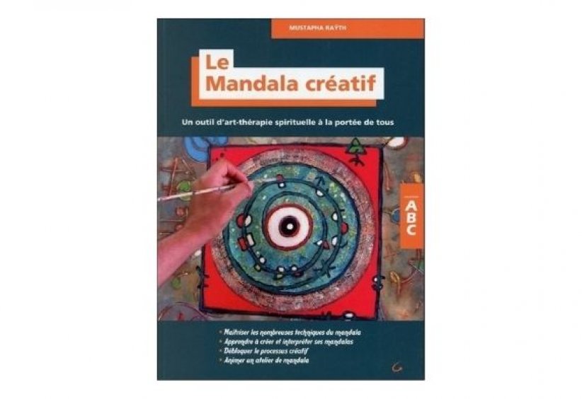 "Le Mandala créatif - un outil d'art-thérapie spirituelle à la portée de tous", Raÿth Mustapha